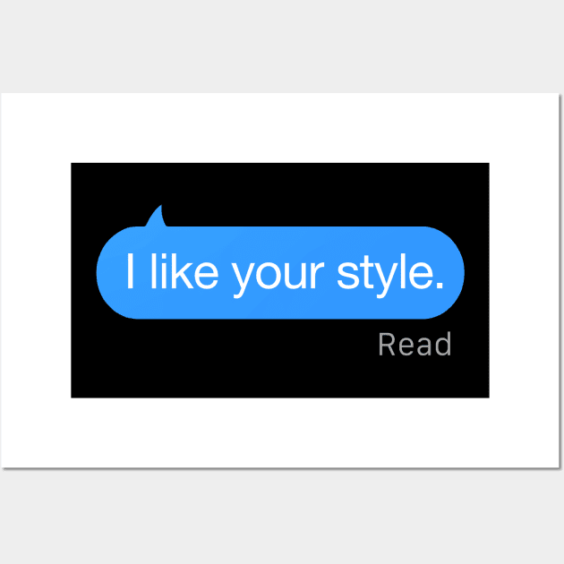 I Like Your Style Text Wall Art by StickSicky